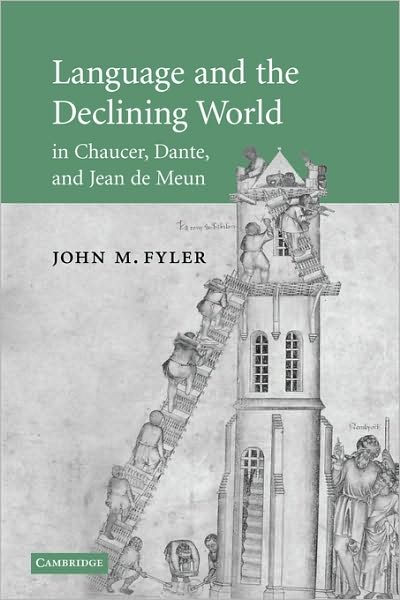 Language and the Declining World in Chaucer, Dante, and Jean de Meun - Cambridge Studies in Medieval Literature - Fyler, John M. (Tufts University, Massachusetts) - Books - Cambridge University Press - 9780521147712 - June 24, 2010