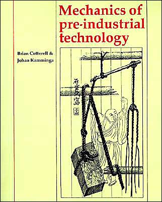 Cover for Cotterell, Brian (University of Singapore) · Mechanics of Pre-industrial Technology: An Introduction to the Mechanics of Ancient and Traditional Material Culture (Paperback Book) (1992)