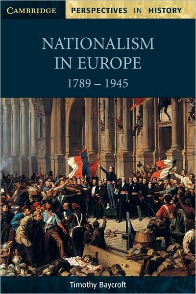 Cover for Baycroft, Timothy (University of Sheffield) · Nationalism in Europe 1789–1945 - Cambridge Perspectives in History (Paperback Book) (1998)