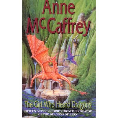 Cover for Anne McCaffrey · The Girl Who Heard Dragons (Pocketbok) (2010)