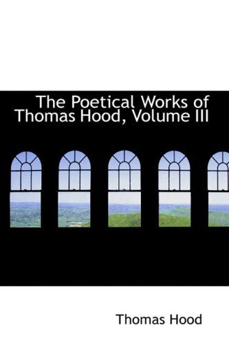 Cover for Thomas Hood · The Poetical Works of Thomas Hood, Volume III (Hardcover Book) (2008)