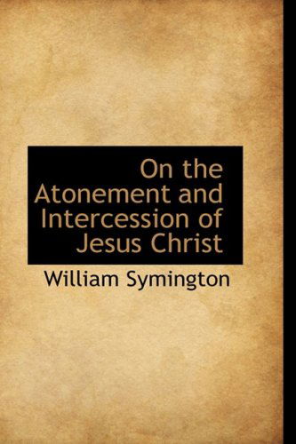 Cover for William Symington · On the Atonement and Intercession of Jesus Christ (Hardcover Book) (2008)