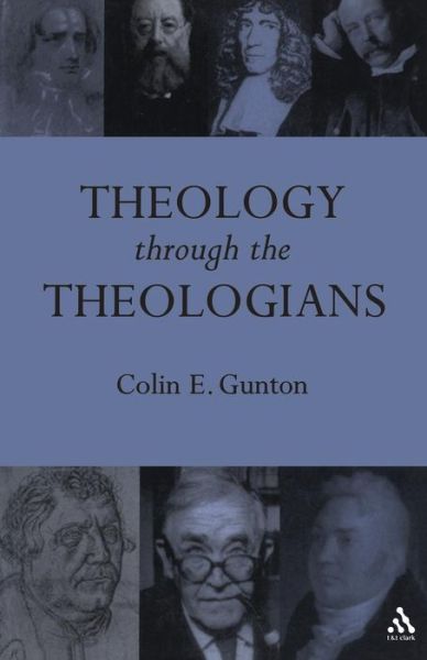 Cover for Colin E. Gunton · Theology Through the Theologians: Selected Essays 1972-1995 (Paperback Book) (2003)