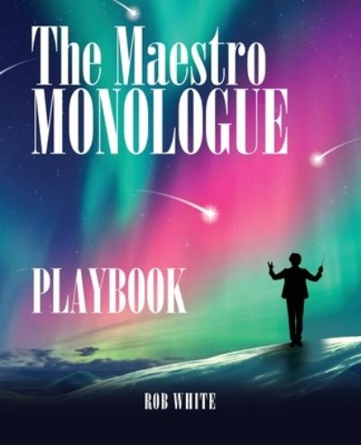 Cover for Rob White · Maestro Monologue Playbook (Book) (2022)