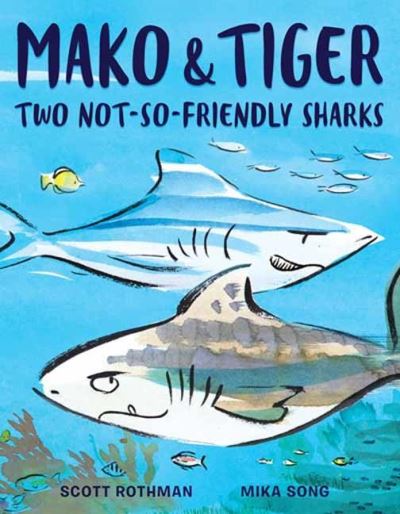 Cover for Scott Rothman · Mako and Tiger: Two Not-So-Friendly Sharks (Innbunden bok) (2022)