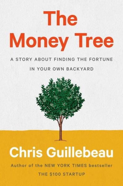 Cover for Chris Guillebeau · The Money Tree: A Story About Finding the Fortune in Your Own Backyard (Hardcover bog) (2020)