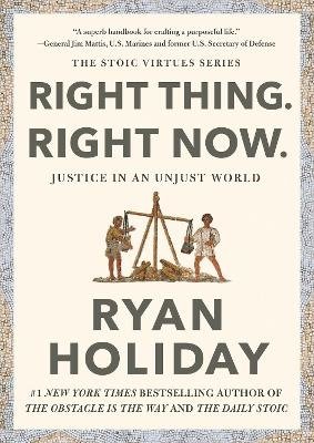 Cover for Ryan Holiday · Right Thing, Right Now (Innbunden bok) (2024)