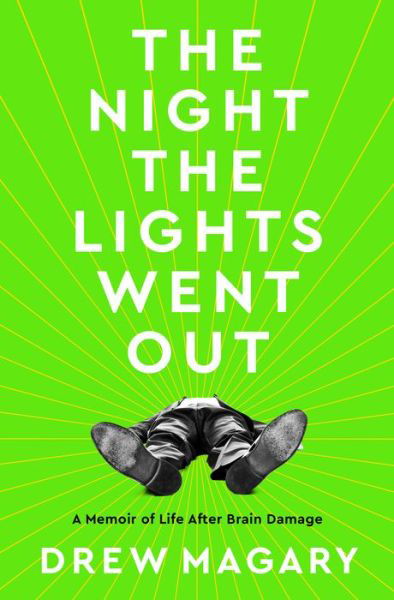 Cover for Drew Magary · The Night the Lights Went Out: A Memoir of Life After Brain Damage (Gebundenes Buch) (2021)