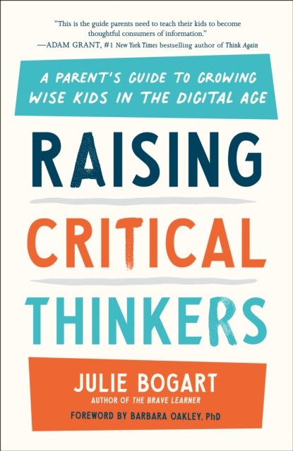 Cover for Bogart, Julie (Julie Bogart) · Raising Critical Thinkers: A Parent's Guide to Growing Wise Kids in the Digital Age (Paperback Book) (2023)