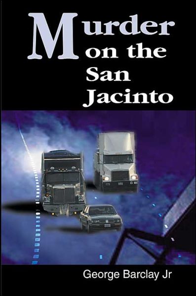 Murder on the San Jacinto - George Barclay Jr - Livros - iUniverse - 9780595001712 - 1 de março de 2000