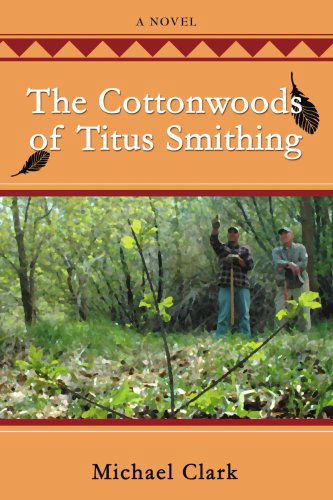 Cover for Michael Clark · The Cottonwoods of Titus Smithing (Paperback Book) (2006)