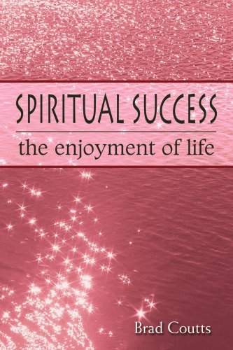 Cover for Brad Coutts · Spiritual Success: the Enjoyment of Life (Paperback Book) (2006)