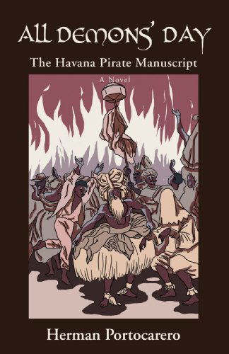 Cover for Herman Portocarero · All Demons' Day: the Havana Pirate Manuscript (Paperback Book) (2008)
