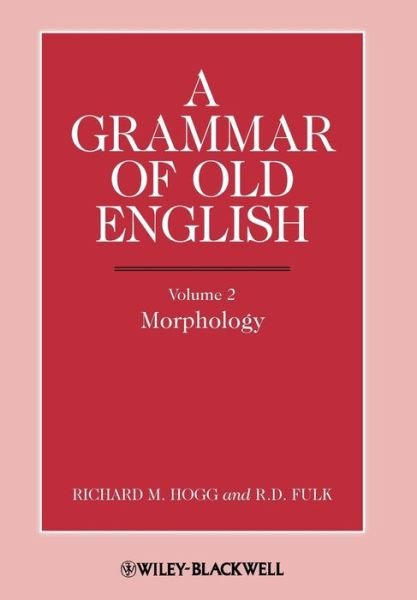 Cover for Hogg, Richard M. (Late of University of Manchester, UK) · A Grammar of Old English, Volume 2: Morphology (Gebundenes Buch) (2011)