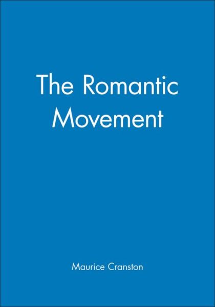 The Romantic Movement - Cranston, Maurice (Formerly London School of Economics) - Książki - John Wiley and Sons Ltd - 9780631194712 - 8 lipca 1994