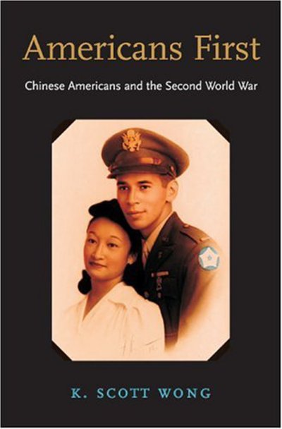 Cover for K. Scott Wong · Americans First: Chinese Americans and the Second World War (Hardcover Book) (2005)