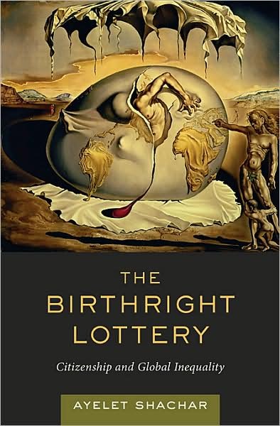 Cover for Ayelet Shachar · The Birthright Lottery: Citizenship and Global Inequality (Innbunden bok) (2009)