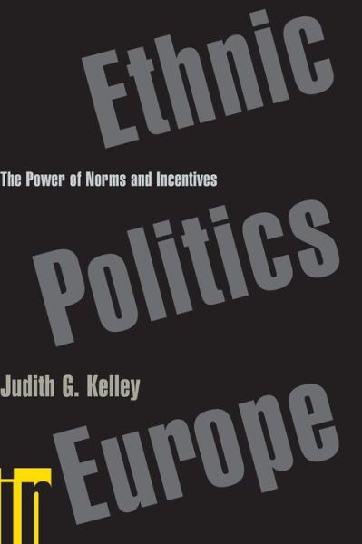 Cover for Judith G. Kelley · Ethnic Politics in Europe: The Power of Norms and Incentives (Pocketbok) (2006)