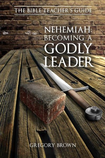 Cover for Gregory Brown · Nehemiah Becoming a Godly Leader (Paperback Book) (2015)