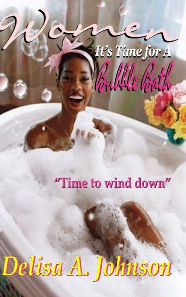 Cover for Delisa A. Johnson · Women It's Time to Take A Bubble Bath (Paperback Book) (2016)