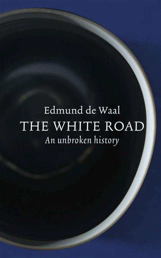 Cover for Edmund De Waal · The White Road (Book) (2015)