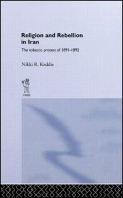 Cover for Nikki R. Keddie · Religion and Rebellion in Iran: The Iranian Tobacco Protest of 1891-1982 (Hardcover Book) (1966)