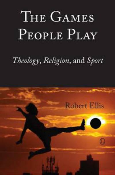 Cover for Robert Ellis · The Games People Play: Theology, Religion, and Sport (Paperback Book) (2014)