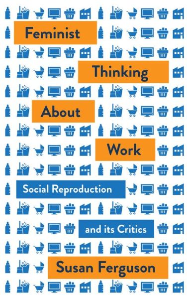 Cover for Susan Ferguson · Women and Work: Feminism, Labour, and Social Reproduction - Mapping Social Reproduction Theory (Paperback Book) (2019)