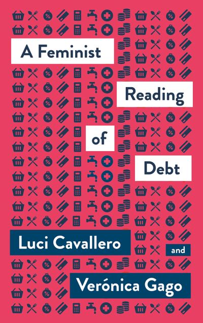 Cover for Luci Cavallero · A Feminist Reading of Debt - Mapping Social Reproduction Theory (Gebundenes Buch) (2021)