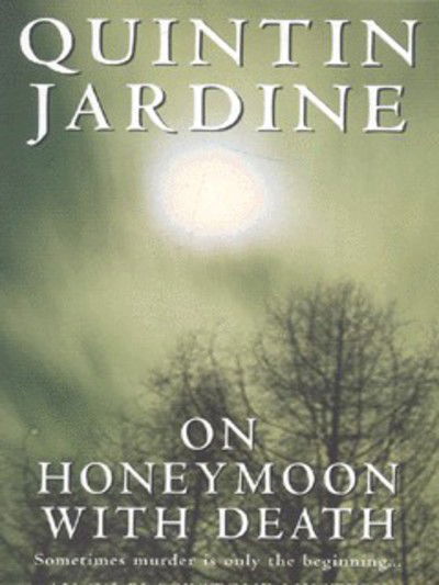 On Honeymoon with Death (Oz Blackstone series, Book 5): A twisting crime novel of murder and suspense - Oz Blackstone - Quintin Jardine - Książki - Headline Publishing Group - 9780747264712 - 5 czerwca 2002