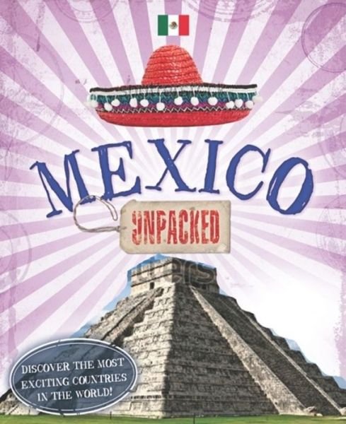 Unpacked: Mexico - Unpacked - Susie Brooks - Boeken - Hachette Children's Group - 9780750291712 - 25 oktober 2016