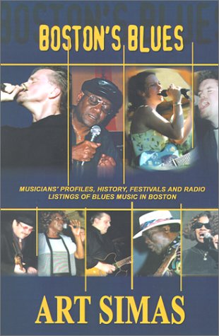 Boston's Blues: Musicians' Profiles, History, Festivals and Radio Listings of Blues Music in Boston - Art Simas - Bøger - AuthorHouse - 9780759652712 - 1. december 2001