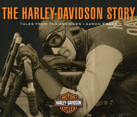 Cover for Aaron Frank · The Harley-Davidson Story: Tales from the Archives (Hardcover Book) (2018)