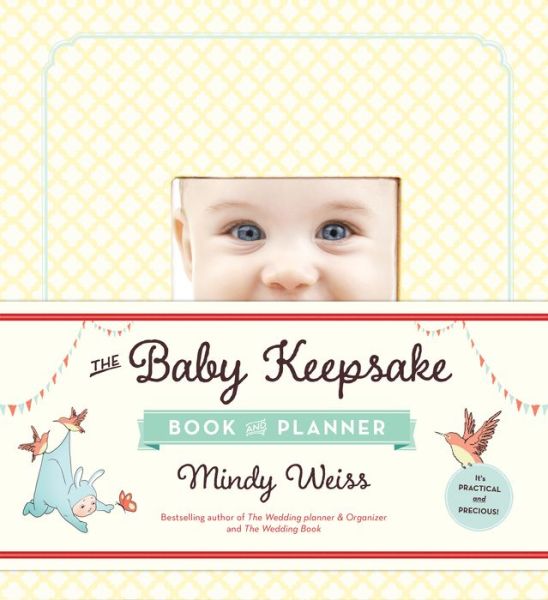 Cover for Mindy Weiss · The Baby Keepsake Book and Planner (Hardcover Book) (2015)