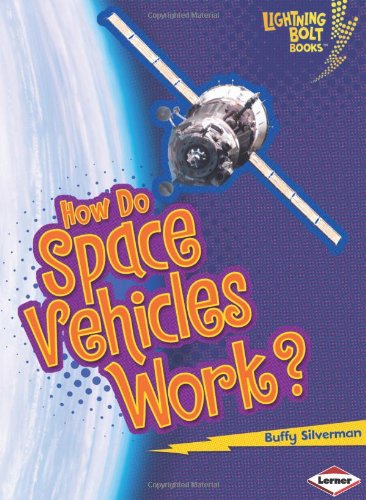 Cover for Buffy Silverman · How Do Space Vehicles Work? (Lightning Bolt Books - How Flight Works) (Hardcover Book) (2013)