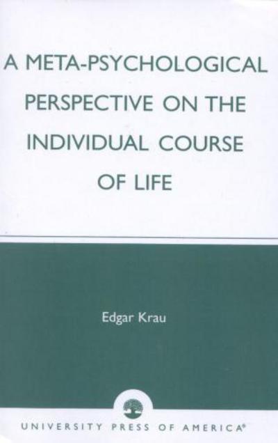 Cover for Edgar Krau · A Meta-Psychological Perspective on the Individual Course of Life (Paperback Book) (2003)