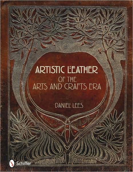 Cover for Daniel Lees · Artistic Leather of the Arts and Crafts Era (Hardcover Book) (2009)