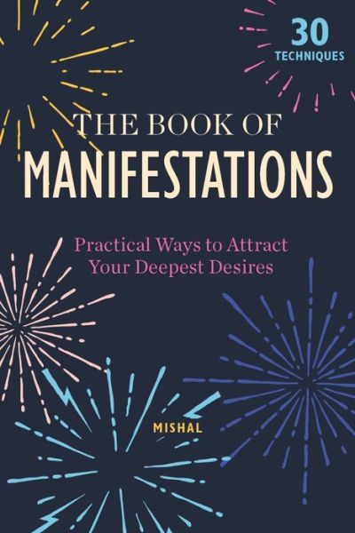 Cover for Mishal Karamchandani · The Book of Manifestations: Practical Ways to Attract Your Deepest Desires (Hardcover Book) (2020)