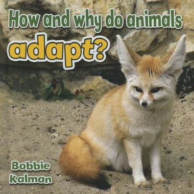 Cover for Bobbie Kalman · How and Why Do Animals Adapt - Animals Close-Up (Paperback Book) (2015)