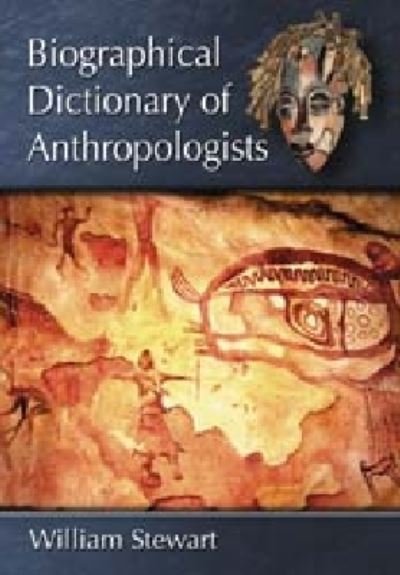 Cover for William Stewart · Biographical Dictionary of Anthropologists (Taschenbuch) (2009)