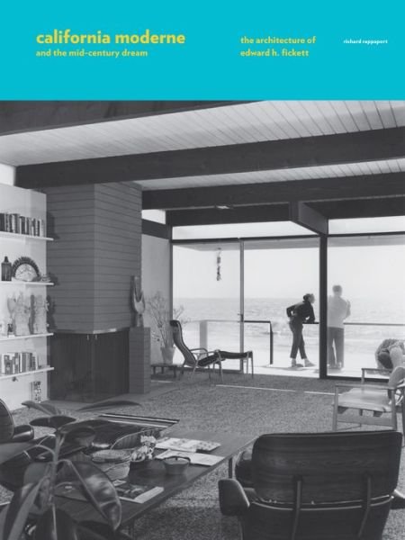 California Moderne and the Mid-Century Dream: The Architecture of Edward H. Fickett - Richard Rapaport - Books - Rizzoli International Publications - 9780789336712 - March 26, 2019