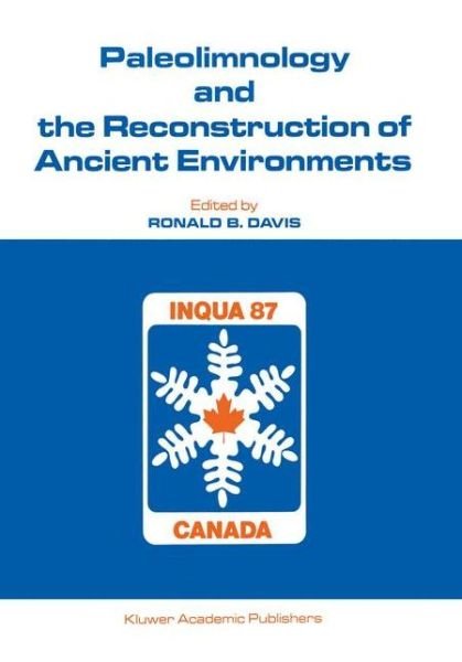 Paleolimnology and the Reconstruction of Ancient Environments: Paleolimnology Proceedings of the XII INQUA Congress - Inqua Congress 12th 1987 - Bøger - Springer - 9780792305712 - 28. februar 1990