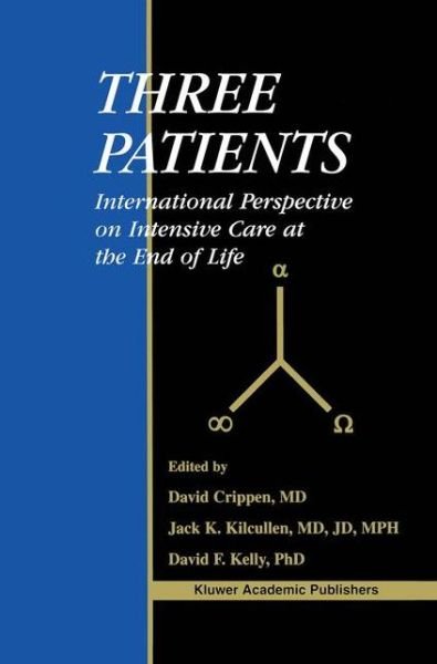 David W Crippen · Three Patients: International Perspective on Intensive Care at the End of Life (Hardcover bog) [2002 edition] (2002)