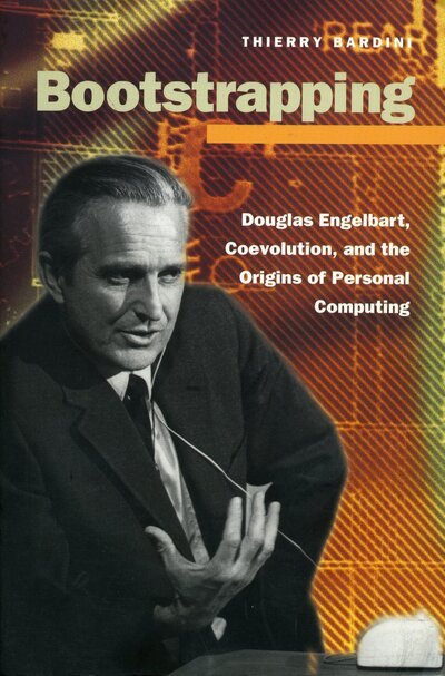 Cover for Thierry Bardini · Bootstrapping: Douglas Engelbart, Coevolution, and the Origins of Personal Computing - Writing Science (Paperback Book) (2000)