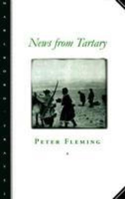 News from Tartary - Marlboro Travel - Peter Fleming - Books - Northwestern University Press - 9780810160712 - October 31, 1999