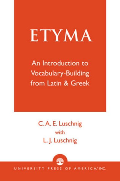 Cover for Cecelia Eaton Luschnig · ETYMA: An Introduction to Vocabulary Building from Latin and Greek (Pocketbok) (1982)