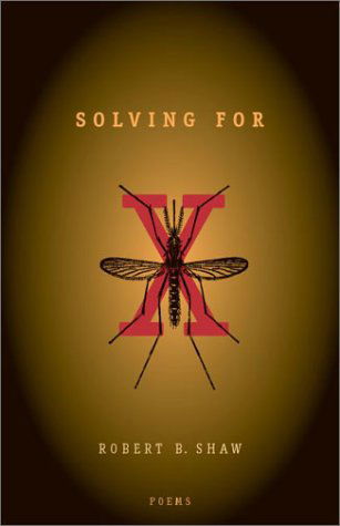 Cover for Robert B. Shaw · Solving for X: Poems - Hollis Summers Poetry Prize (Hardcover Book) (2002)