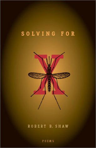 Cover for Robert B. Shaw · Solving for X: Poems - Hollis Summers Poetry Prize (Inbunden Bok) (2002)