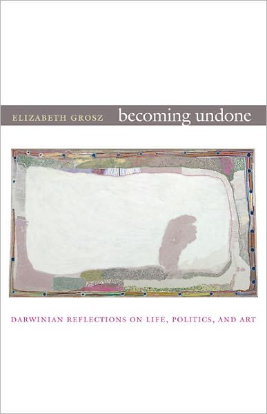 Cover for Elizabeth Grosz · Becoming Undone: Darwinian Reflections on Life, Politics, and Art (Paperback Bog) (2011)