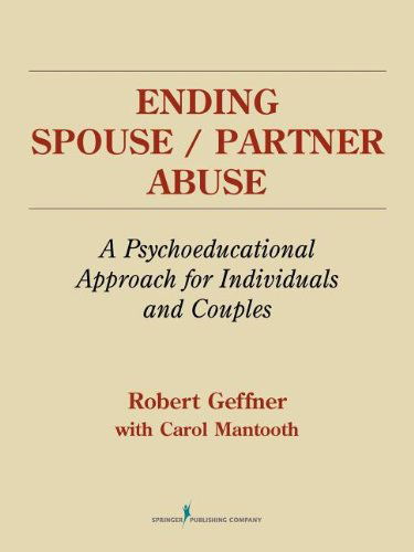 Cover for Robert Geffner · Ending Spouse / Partner Abuse: A Psychoeducational Approach for Individuals and Couples (Paperback Book) [1st edition] (1999)